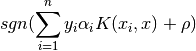 sgn(\sum_{i=1}^n y_i \alpha_i K(x_i, x) + \rho)