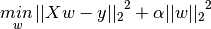 \underset{w}{min\,} {{|| X w - y||_2}^2 + \alpha {||w||_2}^2}