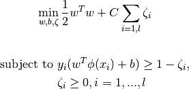 \min_ {w, b, \zeta} \frac{1}{2} w^T w + C \sum_{i=1, l} \zeta_i



\textrm {subject to } & y_i (w^T \phi (x_i) + b) \geq 1 - \zeta_i,\\
& \zeta_i \geq 0, i=1, ..., l