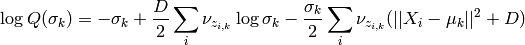 \log Q(\sigma_k) = -\sigma_k  + \frac{D}{2} \sum_i \nu_{z_{i,k}}\log \sigma_k  - \frac{\sigma_k}{2}\sum_i \nu_{z_{i,k}} (||X_i-\mu_k||^2 + D)
