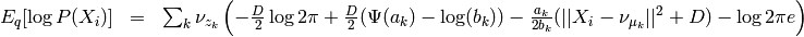 \begin{array}{rcl}
E_q[\log P(X_i)] &=& \sum_k \nu_{z_k} \left( - \frac{D}{2}\log 2\pi
+\frac{D}{2} (\Psi(a_k) - \log(b_k))
-\frac{a_k}{2b_k} (||X_i - \nu_{\mu_k}||^2+D) - \log 2 \pi e  \right)
\end{array}