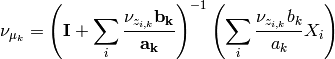 \nu_{\mu_k} = \left(\mathbf{I}+\sum_i \frac{\nu_{z_{i,k}}\mathbf{b_k}}{\mathbf{a_k}}\right)^{-1}\left(\sum_i \frac{\nu_{z_{i,k}}b_k}{a_k}X_i\right)