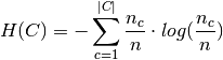 H(C) = - \sum_{c=1}^{|C|} \frac{n_c}{n} \cdot log(\frac{n_c}{n})