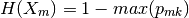 H(X_m) = 1 - max(p_{mk})