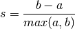 s = \frac{b - a}{max(a, b)}