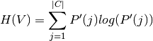 H(V) = \sum_{j=1}^{|C|}P'(j)log(P'(j))