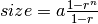 size = a \frac{1 - r^n}{1 -
r}